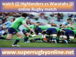 watch ((( Highlanders vs Waratahs )))
online Rugby match
www.superrugbyonline.net
 