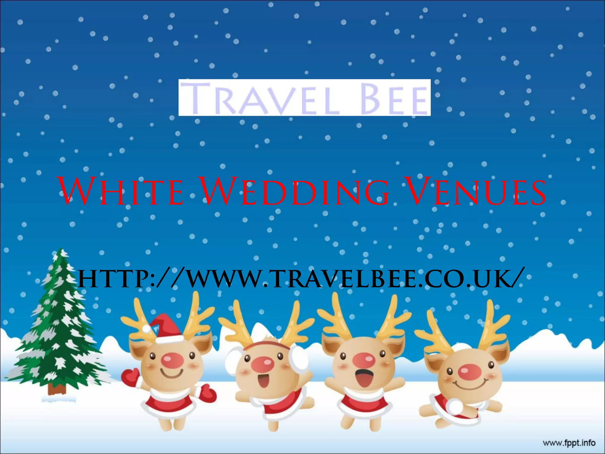 White Wedding Venues
http://www.travelbee.co.uk/