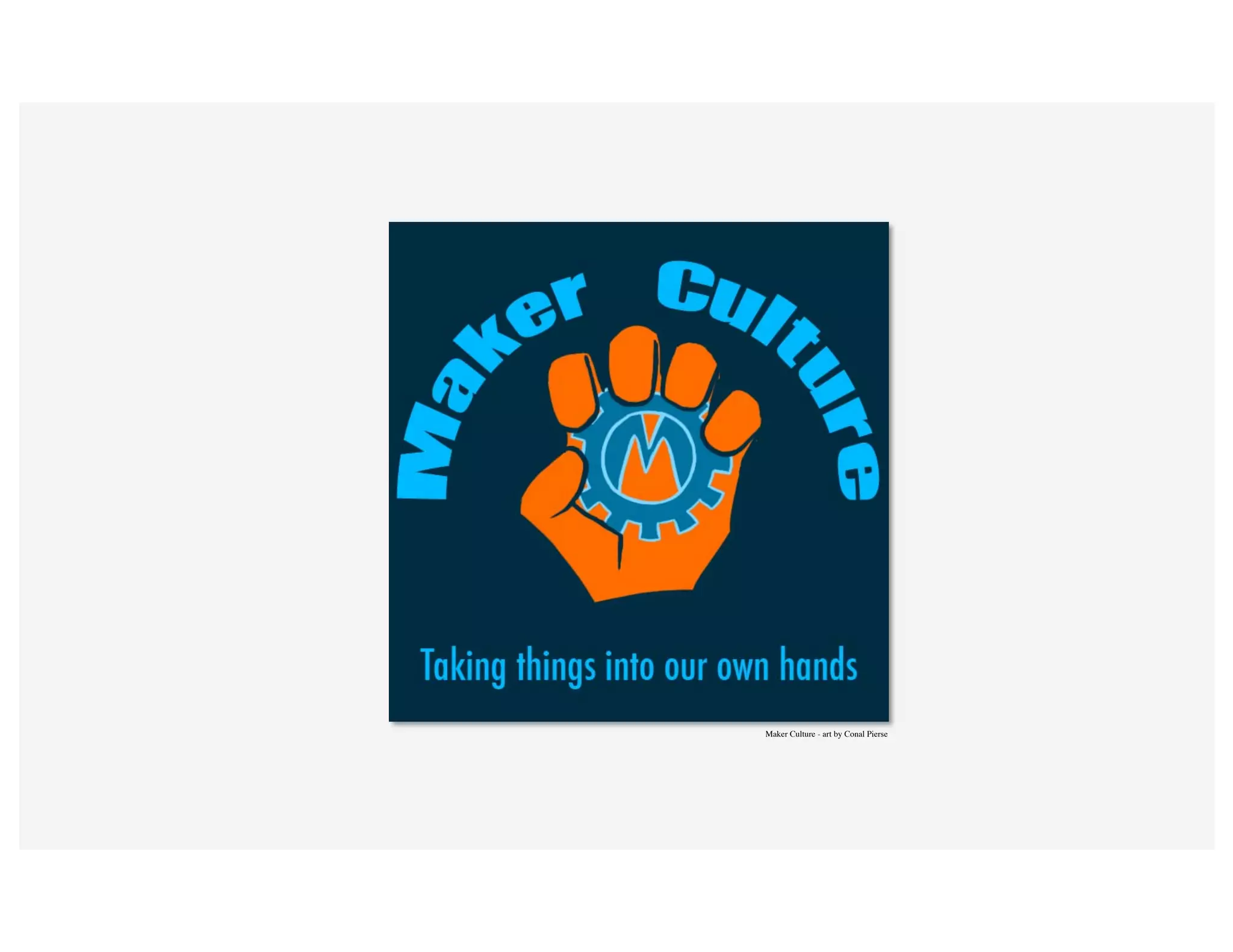 Maker Culture - art by Conal Pierse
 