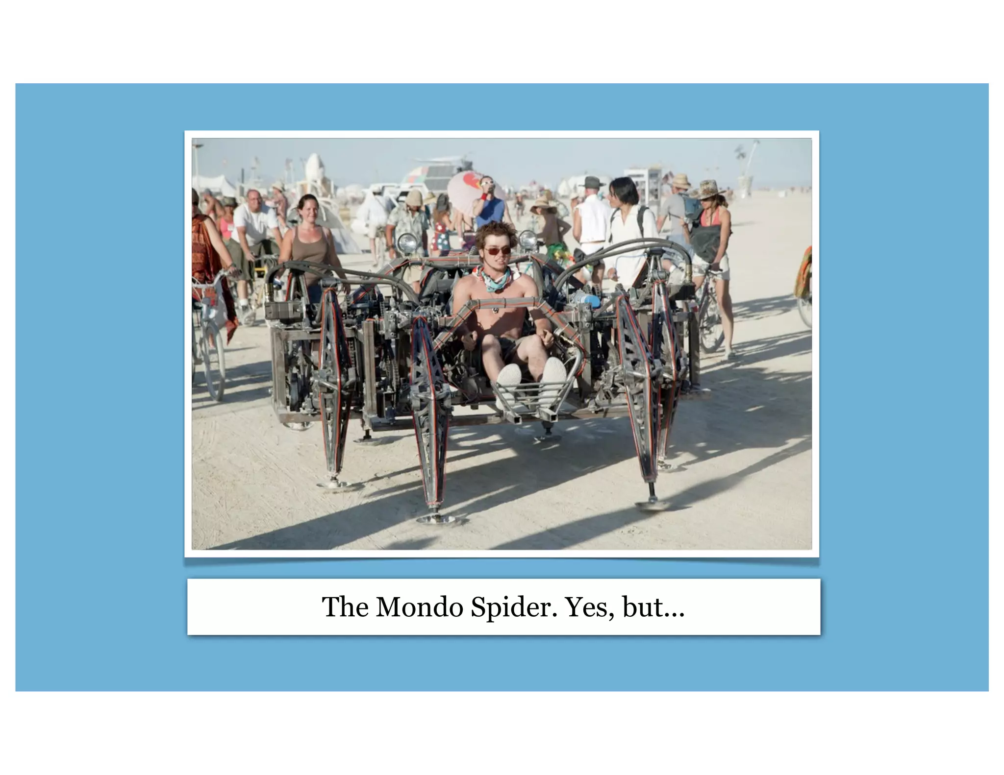 The Mondo Spider. Yes, but...
 
