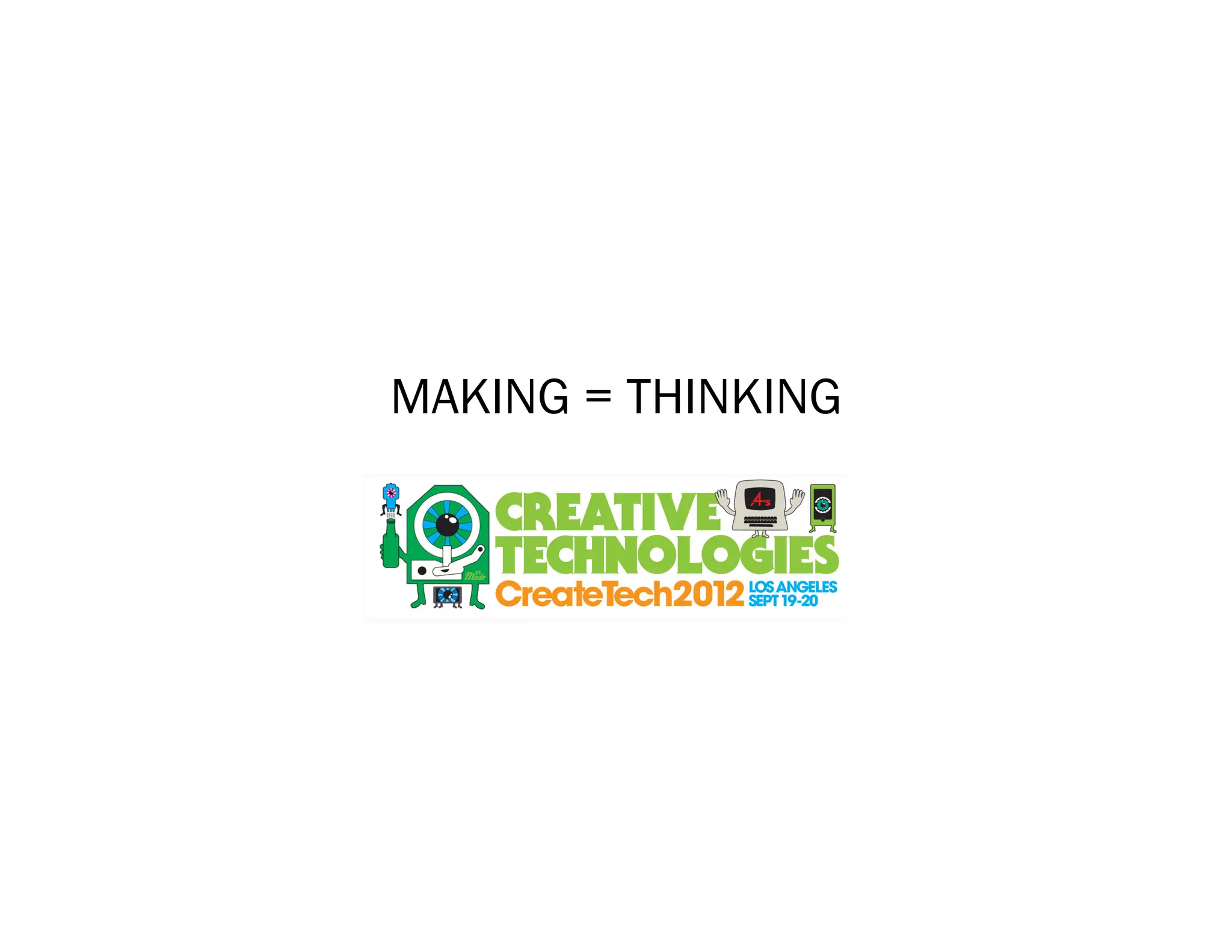MAKING = THINKING
 