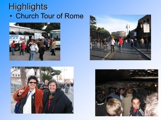 Highlights
• Church Tour of Rome
 
