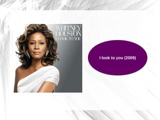 I look to you (2009)
 