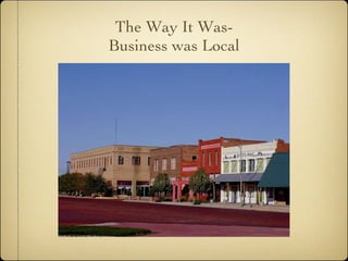 The Way It Was- Business was Local 