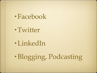 Facebook Twitter LinkedIn Blogging, Podcasting 