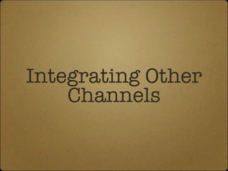 Integrating Other Channels 
