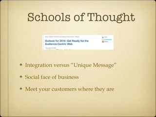 Schools of Thought Integration versus “Unique Message” Social face of business Meet your customers where they are 