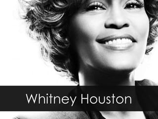 Whitney Houston 
 