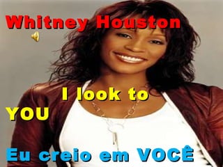 Whitney Houston I look to YOU Eu creio em VOCÊ  