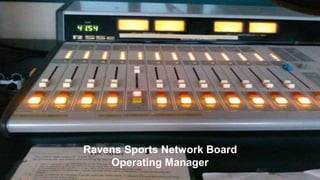 Ravens Sports Network Board
Operating Manager
 