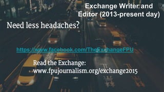 Exchange Writer and
Editor (2013-present day)
https://www.facebook.com/TheExchangeFPU
 