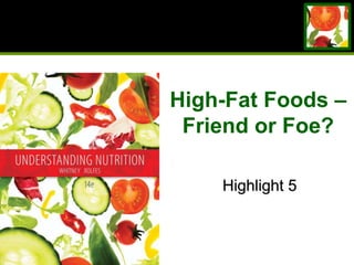 © 2016 Cengage Learning. All Rights Reserved.
High-Fat Foods –
Friend or Foe?
Highlight 5
 
