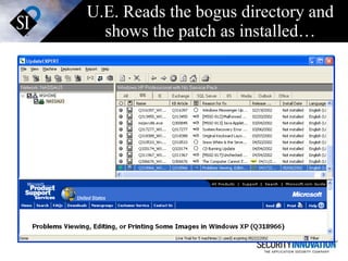 U.E. Reads the bogus directory and shows the patch as installed… 