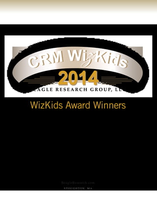 WizKids Award Winners 2014 
Copyright © 2014 Beagle Research Group, LLC Page 5 
BeagleResearch.com 
STOUGHTON, MA 
WizKids Award Winners 
4 
 