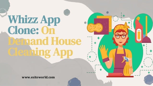 Whizz App
Clone: On
Demand House
Cleaning App
www.esiteworld.com
 