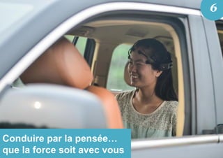 Conduire par la pensée…
que la force soit avec vous
6
 