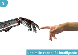 Une main robotisée intelligente
3
 