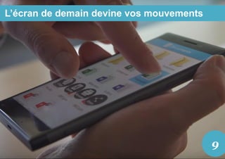 L’écran de demain devine vos mouvements
9
 