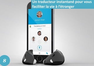 Un traducteur instantané pour vous
faciliter la vie à l’étranger
8
 