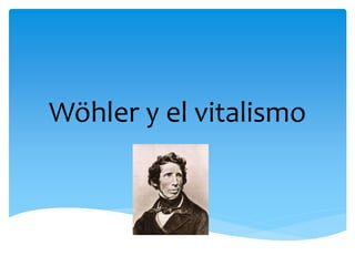Wöhler y el vitalismo 
 