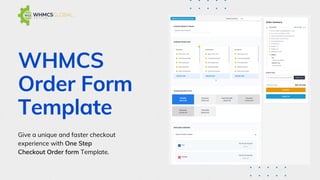 WHMCS
Order Form
Template
Give a unique and faster checkout
experience with One Step
Checkout Order form Template.
 
