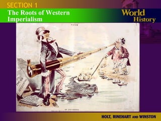 SECTION 1
The Roots of Western
Imperialism
 