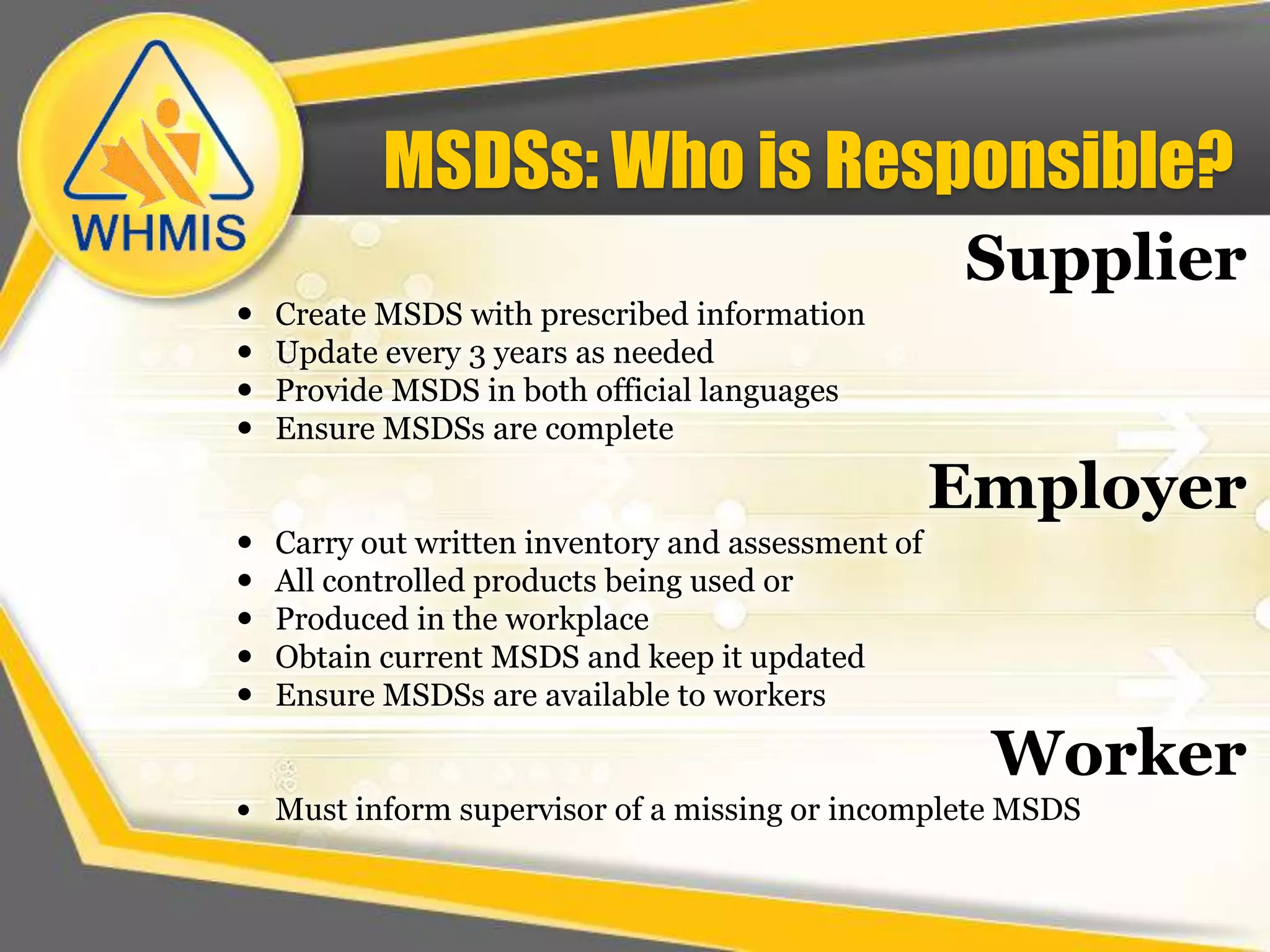 Therefore, it is an employer's responsibility to ensure that all workers who have come into contact with these products receive training on how to: Read consumer product labels 