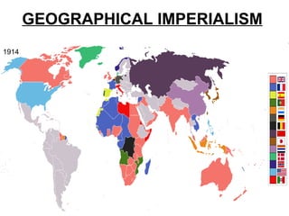 GEOGRAPHICAL IMPERIALISM
1914
 