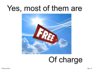 Yes, most of them are

Of charge
8"February"2014"

CloudMakelaar"™"

Page:"10"

 