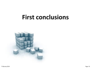 First!conclusions!

8"February"2014"

CloudMakelaar"™"

Page:"33"

 