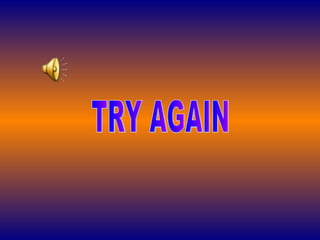 TRY AGAIN  