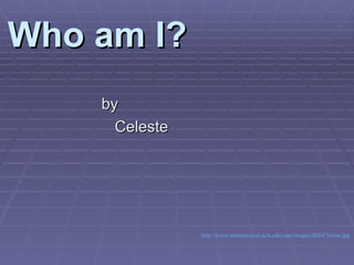 Who am I? ,[object Object],[object Object],http://www.international.ucla.edu/cms/images/Bill-Clinton.jpg 