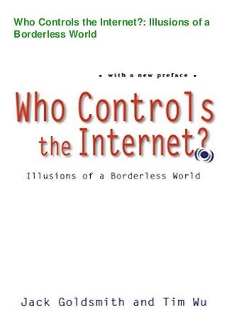Who Controls the Internet?: Illusions of a
Borderless World
 