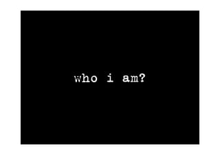 who i am?