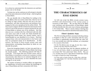 18                    Who is Esau-Edom?                                                 The Characteristics of Esau-Edom           19



It is critical we understand who the characters are and their                                    --- 3 ---
proper role in the Script.
   To help clear up the confusion we will attempt to identiff
one of the main characters in God's Script       being Esau
                                                                      THE CHARACTERISTICS OF
                                           -that
or Esau-Edom.                                                                             ESAU.EDOM
   We can identify who is Esau-Edom by reading in the
Script (Bible) what was written about him, what he was to            As with any script the Bible reveals certain traits,
be doing on stage (earth), what his role was to be (pre-         attributes and characteristics of the various actors or
destination), and what characteristics and attributes were       characters it talks about. We can thus find in the Bible
assigned to this actor (prophecy) by the author (God). We        some attributes and characteristics of Esau-Edom, which
then need to compare all this to historical and current events   will help identify who this actor was in history and perhaps
and see if any of the persons or nations involved fit the role   in the world today. There is much evidence showing that
of Esau-Edom or possess any of his attributes. Just like         t   he seed of Esau may safely be identified with modern Jewry.
when we see a creature who has a flattened scaly tail, who
cuts down trees with its teeth, has thick brownish fur,                                 Edom's Symbolic Name
prodigiously builds dams, has aquatic habits, and is                 The first revealing attribute associated with Esau-Edom
warm-blooded we can identified it as a beaver. God had           in Scripture is that of a color association with his name.
assigned these roles and characteristics to the beaver and       ljsau-Edom is symbolically associated with the color red.
they are permanent marks of its identification. In like          lisau was actually born with this attribute, as is described
manner, the Script of God reveals certain roles and              in the account of his birth:
characteristics surrounding Esau-Edom by which we can               And the first [Esau] came out red. all _over like a hairy
identify this people.                                                 garment; and they called his name Esau.'
   From the foregoing chapter, we have one good clue as                Ilere we find that Esau had the physical attribute of
to who may occupy the character of Esau-Edom, that being         lrcing red and hairy, which is contrasted with Jacob's
the Jewish people. The following material will help to           ill)l)carance who "was a plain man" (Gen.25:27). The red
vorify this. If we know that one of God's actors, such as        , olor of Esau was to be a sign that he would later sell his
Esau-Edom, is to perform a certain act or possess a certain      lrirlhright to Jacob for some red pottage.
characteristic, then when we see someone doing the act or             And Esau said to Jacob, Feed me, I pray thee, with that
expressing the characteristic, we have identified the actor           sirmc 195! pottage; for I am faint: therefore was his name
on stage or in the world.                                             crrllcd Edom.'

   No student of history or modern affairs can appreciate             ( icncsis 25:25
the significance of world events without the knowledge of             ( icucsis 25:30
who is Esau-Edom and their connection with Jewry.
 