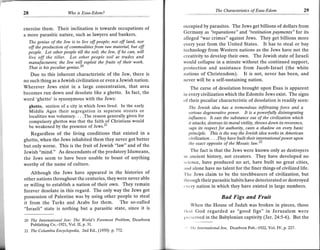 The Characteristics of Esau-Edom                     29
28                       Who is Esau-Edom?


                                                                     occupied by parasites. The Jews get billions of dollars from
exercise them, Their inclination is towards occupations of
                                                                     Germany as "reparations" and "restitution payments" for its
a more parasitic nature, such as lawyers and bankers,
                                                                     alleged "war crimes" against Jews. They get billions more
  The genius of the lew is to live off people; not off land, nor
                                                                     cvery year from the United States. It has to steal or buy
  off the production of commodities from raw material, but off
  people. Let other people till the soil; the lew, if he can, will   technology from Western nations as the Jews have not the
  live off the tiller. Let other people toil at trades end           creativity to develop their own. The Jewish state of Israeli
  manufacturers; the lew will^exploit the fruits of their work.      would collapse in a minute without the continued support,
  That is his peculiar genius.""                                     protection and assistance from Jacob-Israel (the white
   Due to this inherent characteristic of the Jew, there is          nations of Christendom). It is not, never has been, and
no such thing as a Jewish civilization or even a Jewish nation.      never will be a self-sustaining nation.
Wherever Jews exist in a large concentration, that area                  The curse of desolation brought upon Esau is apparent
becomes run down and desolate like a ghetto. In fact, the            in every civilization which the Edomite Jews exist. The signs
word 'ghetto' is synonymous with the Jews:                           of their peculiar characteristic of desolation is readily seen:
  ghetto, section of a city in which Jews lived. In the early           The lewish idea has a tremendous infiltrating force and a
  Middle Ages their segregation in separate streets or                  serious degenerative power. It is a powerfully disintegrating
  localities was voluntary. . . .The reason generally given for         inJ'luence. It eats the substance out of the civilization which
     compulsory ghettos was that the faith-of Christians would         it attacks, destroys its moral virtlity, throws down its reverence,
     be weakened by the presence of Jews."                             saps its respect for authority, casts a shadow on every basic
   Regardless of the living conditions that existed in a               principle. This is the way the Jewish idea works in American
ghetto, when the Jews inhabited them they never got better             civilization. . . .They have built their internstional power upon
                                                                       the exact opposite of the Mosaic law."
but only worse. This is the fruit of Jewish "law" and of the
Jewish "mind." As descendants of the predatory Idumeans,                   The fact is that the Jews were known only as destroyers
the Jews seem to have been unable to boast of anything               irr irncient history, not creators. They have developed no
                                                                     st icnce, have produced no art, have built no great cities,
worthy of the name of culture.
                                                                     :urtl alone have no talent for the finer things of civilized life.
     Although the Jews have appeared in the histories of              l'lrr: Jews claim to be the torchbearers of civilization, but
other nations throughout the centuries, they were never able         I lu ough their parasitic habits have deteriorated or destroyed
or willing to establish a nation of their own. They remain           cvcry nation in which they have existed in large numbers.
forever desolate in this regard. The only way the Jews got
possession of Palestine was by using other people to steal                                 Bad Figs and Fruit
it from the Turks and Arabs for them. The so-called                     When the House of Judah was broken in pieces, those
"Israeli" state is nothing but a parasitic state, since it is        Ilr;rl God regarded as "good figs" in Jerusalem were
20 The International lew: The World's Foremost Problem, Dearborn     tlr( sorved in the Babylonian captivity (Jer.24:5-6). But the
   Publishing Co.-1921, Vol. II, p.31.
                                                                     " lltr   lnternotional "Iew, Dearborn Pub.-t922,   Yol.IY, p.227.
2I   The Columbia Encycloperlia, 2nd Ed., (7950) p'772.
 
