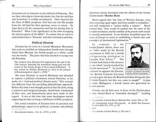 36                        lAho is Esau-Edom?                                              The Ancient High Places                     37


Jerusalem are in reference to the old land ofPalestine. Nor      objectives clearly developed with the efforts of the Jewish
are they referring to a heavenly abode, but, like the old Zion   Zionist leader Theodor Herzl.
and Jerusalem, is earthly and physical. Only America fits           Herzl argued that "the Jews of Western Europe, even
the Zion of Bible prophecy. God had cast out His people          after receiving equal rights, had been unable to assimilate,"
from the old land for their apostasy, never to return. So        l nd still comprised a "nation within a nation." Herzl
what then is all the commotion and fuss for having Jews in       wirrned that: "Jews would be pushed into the arms of the
Palestine? What is the significance of the Jews occupying        .socialist revolution; and the stability of the present order would
the ancient places of the Bible? To answer this we need to       lrc severely undermined. It was therefore incumbent upon the
understand what is "Zionism" and who is behind it and why.       .tates of Europe to assist in establishing,a lewish state and
                                                                 t t ssuring it of international legitimation.'"

                       Political Zionism
                                                                     In       response to              the
    Zionism has its roots in a Jewish Messianic Movement         .lowish-Zionist efforts, there was
that seeks to establish an independent Jewish state through      :r n "offer made by the British
which their Messiah, the Jewish people as a whole, could         government in 1903, for a Jewish
rule the world. The place that they decided to occupy was        s r: lf - govern ing s ettl e me nt in
old Palestine.                                                   t I ganda, East Africa. "5        The
   The modern term Zionism first appeared at the end of the      T.ionists look back at this measure
    19th century, denoting the movement whose goal was the       ;rs one which "nearly wrecked the
    return of the Jewish people to Erez Israel [Palestine]. It
                                                                 Zionist movement."6 In another
    was coined by Nathan Birnbaum_[a Jew] in his journal
    Selbstemanzipation (April 1, 1890).i                         crrrleavor to appease the Zionists,
                                                                 ''tlre British Colonial Secretary
   The term 'Zionism' as used by Birnbaum was intended
                                                                 :rgrced to give the Jews the British-held Sinai Peninsula (the
to express a political orientation toward Palestine, as he
                                                                 Irl-Arish Project), but this, too. came to naught"/ A plan
spoke of a "national-political Zionist party." This concept
was different from the prevailing philanthropic approach.
                                                                 to make Madagascar a Jewish nation also generated no
                                                                  lcwish interest.
Before this time it was thought practical that the Jews, being
a scattered and integrated people, should have a homeland            Clearly, not all Jews were in favor of the Zionist plans
of their own, and humanitarian pleas were made in this           .rs they viewed Herzl as "somewhat deranged," Leading
regard. It was at this time that some theologians started
supporting the idea as being a fulfillment of Bible prophecy.    I   Ilrtyclopedia of Jewish History, Massada Pub., Israel, 1986, p. 120.
   The actual transition of Zionism from its practical and           Ilt!: lnternational lewish Encyclopedla, ed. Rabbi Ben Isaacson,
                                                                     I'r'crrtice-Hall, N.J., 1973, p. 142.
philanthropic aspect to its political, economic and military
                                                                     lb id.

3    Encyclopaedia Judaica,   Yol.16, (1971) p.1,032.                Lrtcyclopedia of lewish History, p. 120, note 5.
 