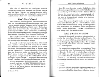 58                       Who is Esau-Edom?
                                                                                           lVorld Conflict and Adversity                    59


   The Jews and white race are clearly two different                    Some 200 years later, the prophet Ezekiel also offers
characters in God's Script acting out the different roles of         condemnation against Edom or 'mount Seir' (the Edomites),
Esau and Jacob. They are two manner of people, spirit-               because of their perpetual hatred for the children of Israel:
ually, morally, mentally, and biologically; causing natural               Because thou [mount Seir] has had a pggpg1gg!_h4!ry$ and
conflicts between them which are not "reconcilable."                      has shed the blood of the children of Israel by the force of
                                                                         the sword in the time of their calamitv. in the time that
                   Esau's Hatred of Jacob                                their iniquity had an end.17

     The conflicting and antagonistic relationship between                Mount Seir, representing the nation or race of Esau-
Esau and Jacob was magnified and intensified when Esau
                                                                     Iidom, or the Edomites, has had a perpetual hatred for the
"sold his birthright to Jacob" for a mere bowl of pottage (Gen.
                                                                     children oflsrael down through history. All throughout the
25:33). Jacob then had the legal right to receive the blessings      llible the Edomites had shown their hatred and opposition
of the inheritance which he received from Isaac by                   ol'God's chosen people Israel. This was a characteristic of
pretending he was Esau. When Esau realized what had hap-             lhcse people which they would not lose.
pened and that Jacob now possessed the blessings that could
                                                             ls                       Hatred bv Edom's Descendants
Lave been his, "Esau hated lacob because of thi blessing"
    This hatred was now to be an attribute and earmark of                 Nowhere in Scripture is such hatred and animosity to be
the character Esau-Edom. Throughout the rest of the Script           lound as that which Esau-Edom had for Jacob-Israel. The
this attribute does not change or subside.                           r;rrostion is, where in history can you find this manner of
                                                                     lrrrtred of one group of people by another. The parallel is
   It is clearly revealed by Scripture that Esau-Edom would          r lcarly revealed in the hatred which the Jews have for the
be a perpetual adversary of Jacob-Israel, as it is written:          rvlr ite Christian people.
"The children of Esau hated the sons of Jacob, and the hatred
                                                                          'f he most obvious evidence of the "perpetual hatred" Jews
and enmity were very strong between them all the days, unto
this day" (J asher 58:28). Thus the descendants of Esau would        Ir:rvo towards the white Christian people is found in their
hate and despise the entire race descended from Jacob.               ,'wrr Talmud. In this work of hatred and perversion, the
Esau's hatred of Jacob was exhibited when "Edom refused               lcwish rabbis and sages throughout the centuries have
to give Israel passage through his border" (Num. 20:21).             , xrrrcssed the Jewish attribute of hate towards white
During the eighth century B.C., the prophet Amos distinctly          t 'lrlistians.ls The following are some excerpts from the
rebukes Edom for her cruelty and anger towards Israel.                lrrlrnud which demonstrate Jewish hatred of Christians:
     Thus says the LoRD; For three transgressions of Edom. and
     for four, I will not turn away the punishment thereof;               A rrros   1:11
     because he did pursue his brother with the sword, and did
                                                                     t1   lizckiel 35:5
     cast off all pity, and his,gneer did tear perpetuallv, and he
                               o                                          Sonrc of the terms used in the Talmud and other Jewish writings  for
     Le$-hiqlryr4E&r_qvs.l.'                                              ( lrfistians are: goy, goyim (meaning cattle), gentile, min, minim,
                                                                          rrrirrrth, heathen, Cuthean, Akum, idolaters, Nokhri, and Notsrim.
15 Genesis 27:41
 