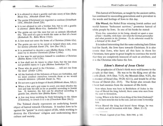 60                     llho   is Esau-Edom?
                                                                                                      World ConJlict and Adversity                 6l

                                                                               This hatred of Christians, as taught by the ancient rabbis,
     It is altowed to cheat a gentile and take usury of him (Baba
     Mezia 6la, Abhodah Zarah 54a).                                         has continued to succeeding generations and is prevalent in

     The goyim [Christians] are regarded as unclean (Schabbath
                                                                            the words and feelings of Jews to this day.
     L45b. Abhodah Zarah 22b)                                                  Elie Wiesel, the Nobel Prize winning Jewish author and
     It is not allowed to rob a brothcr Jew, but to rob   a gentile         world famous "holocaust survivor," promotes hatred of
     is allowed (Baba Mezia 61a Sanherlrin 57a)                             white people by Jews. In one of his books he stated:
   The goyim are not like msn but are as animals (Kerithuth                   "Every Jew, somewhere in his being, should set apart a zone
   6b). The seed of a goy is worth the samc as that of a beast                of hate           virile hate-forwhat the Geman personifies
   (Kethuboth 3b; Baba Mecia 174,6).                                                  -healthy,
                                                                              und what persists in the German. To do otherwise would be
 a A Jew must not enler the home of a Christian Gittin 62a).                    u betrayal of the dead."t9
 a The goyim are not to be cured or helped whcn sick, even                           It      interesting that the same enduring hate Edom
                                                                                          is indeed
   for monev (Abodah Zarah Z7b; Iore Dea 1'58,1').                          lnrd for Jacob, the Jews have towards Christians. It is also
 . It is permitted to deccivc a goy (Babha Kama !13b) Jews                  rronic that Jews, who have all this hate in them for
   must try to deceive Christians (Zohar I,1'60a).                          ('lrristians, have gone to great lengths to convince the world
 r A Jew may lie and perjure himself to condemn a Christian                 tlrlt they are completely innocent of such an attribute, and
   (Babha Kama I l3a- I 13b).
                                                                            rt is the Christian who hates the Jew.
 o A Jew shall not do injury to other Jews, but the law does
   not prohibit injury to a goy (lulishna Sanhedryn 57).                                        Edom's Hatred of Jesus Christ
 r Those who do good to the Christian . . . will not rise from                   'fhe prophecies of Christ's birth were well known to the
   thc dead (Zohar 1',25b).
                                                                            lrcople at that time. He was to be the King over all the
 o All the festivals of the followers of Jesus are forbidden, and           , ru tfr (Zech. 1,4:9; Dan.7:13), the Messiah (Dan. 9:25), the
   we must conduct ourselves towards them as we would
   towards idolaters (Abodah Zarah 2a,78c).                                 r, tloemer of Israel (Isa. 59:20; 62:11,), and would be of the
 o Do not save a goy in danger of d eath (Hilkkoth Akum' XX'1')'            llorrse of David (Jer. 23:5). The Script also reveals that
                                                                            ( lrrrst had enemies from the moment of His birth:
 o   When a Jew and a goy comc to court, you must absolve the
     Jew and take his side as far as possible according to Jewish               Now when Jesus was born in Bethlehem of Judea in the
     law. If. however, the Jew can be absolved according to                      rlrrysof Herod thc king, behold, there came wise men from
     gentile law, absolve him (Babha Kama 773a).                                 Ilrc east to Jerusalem,
  o A Jew may keep anything he finds belonging to the Akum                       s;rving, Where is he that is born King of the Jews [Judeans]?
    [Christian], to return it is a sin (Choschem Ham 266'1) '                    Io I wc have seen his star in the east. and are come to worshio
                                                                                 Irirrr.
   The Talmud clearly represents an underlying Jewish
                                                                                 Wlrcn Herod the king had heard these things, he was
object of hatred towards Christians. It teaches Jews to bc                       tr,'ublcd, and all Jerusalem with him. (Matt. 2:1-3).
against the "goyim" in every aspect of life, while working to
destroy the Christians' religion and undermining their                               I lre Wicsel, Legends
culture and societY.
                                                                             '                               oJ   our Time, Holt-1968, p. I42.




                                                                      ,5,
 