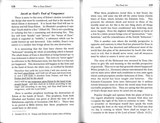 T'r
                                                                                                    The Finql Act                    119
118                      Who is Esau-Edom?


           Jacob us God's Tool of Vengeance                                    What these prophecies reveal then, is that Israel, the
                                                                            white race, will some day kill off the entire house (family
    There is more to this story of Edom's demise revealed in
                                                                            lime) of Esau, which includes the Edomite Jews. This
the Script that must be considered, and that is the means by
                                                                            presents the ultimate shock and horror to those of the
which Edom is destroyed. It is Jacob that God will use to
                                                                            worldly mind set, for this is the one thing above all things
destroy and kill Esau-Edom. In Obadiah's prophecy it says
                                                                            that the world has been conditioned into believing must
that "Jacob shall be a fire." (Obad 18). This is not a purifying
                                                                            never happen. Even the slightest infringement or harm of
or refining fire but a consuming and destroying fire. This                  a Jew by a white person brings cries of "persecution," "anti-
fire will both "kindle" and "devour" the "house of Esau"                    Semitism," and the remembrance of the Jewish "holocaust."
which is regarded as "stubble," a substance which can be
easily burned up and destroyed. Like stubble, Esau's very                      This is another case where the worldly perspective is
nature is a catalyst that brings about his own destruction.                 opposite and contrary to what God has planned for Esau in
                                                                            the earth. Esau has deceived and influenced most of the
      It is interesting that the Jews have chosen         the word
                                                                            world that this plan of his destruction by Jacob (the white
"holocaust" me aning the whole of something which is burned'
                                                                            race) is evil, that it should never occur, and all measures
The whole house of Esau is described as being burned up-a
                                                                            must be taken to assure it never can occur.
true holocaust is about to occur. The Jews cry "never again"
in reference to the Holocaust story, but that fact is it has not               The story of the Holocaust was invented by Esau (the
yet happened. This destruction will happen to the Jews and                  Jews) to give life and meaning to this worldly perspective
at the hand of Israel, the white race, as verified by Ezekiel:              of genocide. They try to say that genocide almost happened!
   Therefore thus saith the Lord GoD; I will also stretch out               White people (i.e., Germans) almost exterminated the Jews
   my hand upon Edom. and I will cut off man and beast from                 and we must never allow such conditions to ever exist again
   it; and I will make it desolate frorn Teman; and they of                 which could precipitate another holocaust of Jews. This is
   Dedan shall fall bv the sword.                                           what the world has been taught and believes. The
   And I will lay my vengeance upon Edom by the hand of mv                  Edomite-Canaanite Jews have fabricated the 6 million
   people Israel: and they shall do in Edom according to my                 Jewish holocaust story to direct the world away from their
   anger and according to my fury.; and they shall know my                  inevitable prophetic fate. They are saying that this portion
   vengeance, saith the Lord GoD.n
                                                                            of God's Script must never be acted out on stage.
   Here is another prophecy involving the destruction of
                                                                                Popular thought and opinion finds the plans of God in
Edom at the hands of Israel. This prophecy, from both
                                                                            this regard absolutely repugnant, because God does not
Obadiah and Ezekiel, was given at about the time of the
                                                                            recognize the right of the Jews to continue to exist. Thus
Babylonian captivity of Jerusalem (586 B.C.). There thus
                                                                            no preacher or theologian would dare speak the truth
is no period in Bible history that these prophecies ever
                                                                            regarding the Jews or the ways of God. Yet God says that
could have or did occur.
                                                                            lhe day is coming in which "there shall no longer be a
                                                                            ('anaanite in the house of the Lord of hosts" (Zech. 14:27).
6     F;zekiel25:13, 74. Teman and Dedan were major cities of Edom.



                                                                      -3-
 