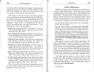 r22                     Wo   is Esau-Edom?                                                         The Final Act                         123


not coexist with the Abrahamic birthright. Babylon became                                    Jacob's Deliverance
a symbol for all that is contrary to the will and ways of God.            Obadiah's prophecy of Jacob stated that his deliverance
The Tower of Bable was a plan to elevate man above God                wouid be "upon mount Zion." Here was to be the main
so as to have a universal ruie over the world.                        stranglehold that the anti-God forces of Red Babylon had
   The Script of God reveals many interesting parallels               upon Jacob. Jeremiah spoke of that period of time as a
between Red Edom and the Red beast system of Babylon.                 time of "travail" and as the "time of lacob's Trouble," from
As indicated they both have the color identification of red.          which he was promised to be saved and delivered. These
There are also similarities between their prophecies and              are the words of prophecy concerning Israel and Judah:
judgments. These need to be examined for the sake of                      For thus says the LoRD: I have heard a voice of trembling,
further identifying who and what Esau-Edom is. The                        of fear, and not of peace.
following are some of these parallels:                                    Ask now and see whether a man does travail with child?
          and destroyed by firer In Obadiah 1:18 Esau is                  wherefore do I see every man with his hands on his loins,
 -Burned
   devoured by the flame of Jacob. Babylon will also "be utterly
                                                                          as a woman in travail, and all faces are turned into paleness?

   burned with fire" (Rev. 18:8).                                         Alas! for that day is great, so that none is like it: it is even
                                                                          the time of Jacob's trouble; but he shall be saved out of it.
      overthrown IikeSodom and Gomorrah: Both Edom (Jer.
 -Be
   49:18) and Babylon (Jer.50:40) are to end
                                                                          For it shall come to pass in that day, says the LoRD of hosts,
                                          in destruction "as
                                                                          that I will break his yoke from off their neck, and I will tear
   in the overthrow of Sodom and Gomorrah."
                                                                          off their bonds, and stransers shall no lonser make them
               made desolate: Edom shall have its habitatrons             their slaves.'
 -Habitations
   made  "desolate" by "the least of the flock." (Jer, 49:20). This        Here again we see that a yoke will be upon Jacob. The
   exact same judgment is given for Babylon (Jer. 50:45).             yoke is bondage and servitude to another race which has a
           over, and war against, Israel: As shown, Edom was           dominion over Jacob. When Esau broke the yoke of Jacob
 -Dominiondominion
   to gain          over, and afflict Israel. The system of            off his neck he was to gain dominion and place a yoke upon
   Babylon also is to have dominion ovcr God's people and make        Jacob. It is this yoke of Esau which God has promised to
   war against them (Dan. 7:21-25; Rev. 12:17; 1,3:7; 17:6).
                                                                       someday break off Jacob's neck. God prophesied of Israel
       a covert reign over the world: The final stage of rule of       that He would "brcak the bars of their yoke and deliver them
 -Has
   Babylon is a "mystery" (Rev. 17:5). Edom is also exalted vcry
                                                                      from the hand of those who enslaved them" (Ezekiel 34:27).
   "high," which involves "hidden things" (Obad. 1:3-6).
                                                                          The white peoples today are truly a "slave" to the
         to destroy and be delivered from: Both Edom (Obad
 -Israel and Babylon (Rev.
    1:16-18)
                                                                      Edomite Jews who command and control the various areas
                             18:4) are what God's people need
    deliverance from. This deliverancc comes by God's pcople          of government, finance and everyday living which are
   destroying its oppressor (Dan.7:26-27; Rev. 18:6).                 essential to their liberties. Let us consider the words of
                                                                      American patriot Patrick Henry:
  Who is it today that is promoting the Babylonian systcm?
It is those whosc religion  and way of lifc is based on the
                                                                      9   Jeremiah 30;5-8.
Babylonian Talmud-the Jews.
 