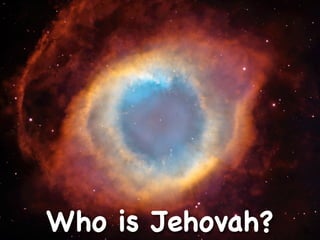 Who is Jehovah?
 