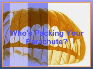 Who's Packing Your Parachute? ♫  Turn on your speakers! CLICK TO ADVANCE SLIDES Tommy's Window Slideshow 