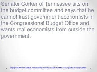http://profitableinvestingtips.com/investing-tips/who-is-right-about-tax-cuts-republicans-or-economists
Senator Corker of ...