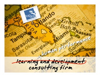 learninganddevelopment
consultingfirm
humanperformance>
 