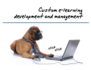 Custome-learning
developmentandmanagement
clickclick
 