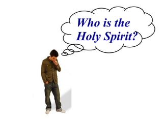 Who is the Holy Spirit? 