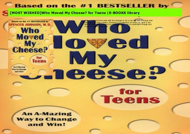 Most Wished Who Moved My Cheese For Teens E Books Library