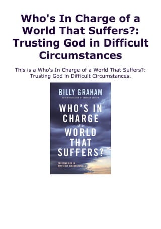Who's In Charge of a
World That Suffers?:
Trusting God in Difficult
Circumstances
This is a Who's In Charge of a World That Suffers?:
Trusting God in Difficult Circumstances.
 
