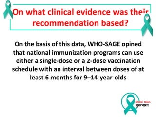 On the basis of this data, WHO-SAGE opined
that national immunization programs can use
either a single-dose or a 2-dose va...